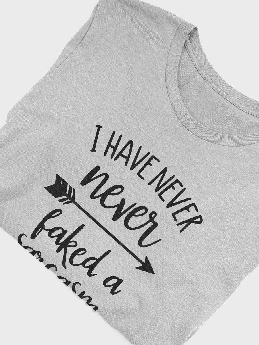 I have never faked a sarcasm - T shirt product image (51)