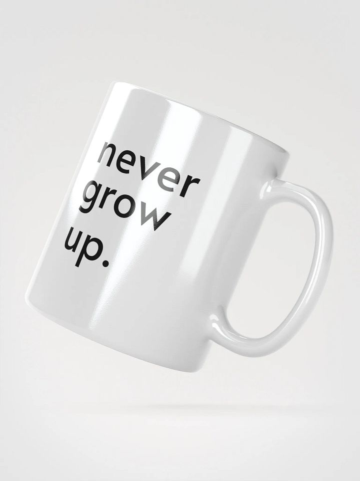 "never grow up." Mug product image (5)