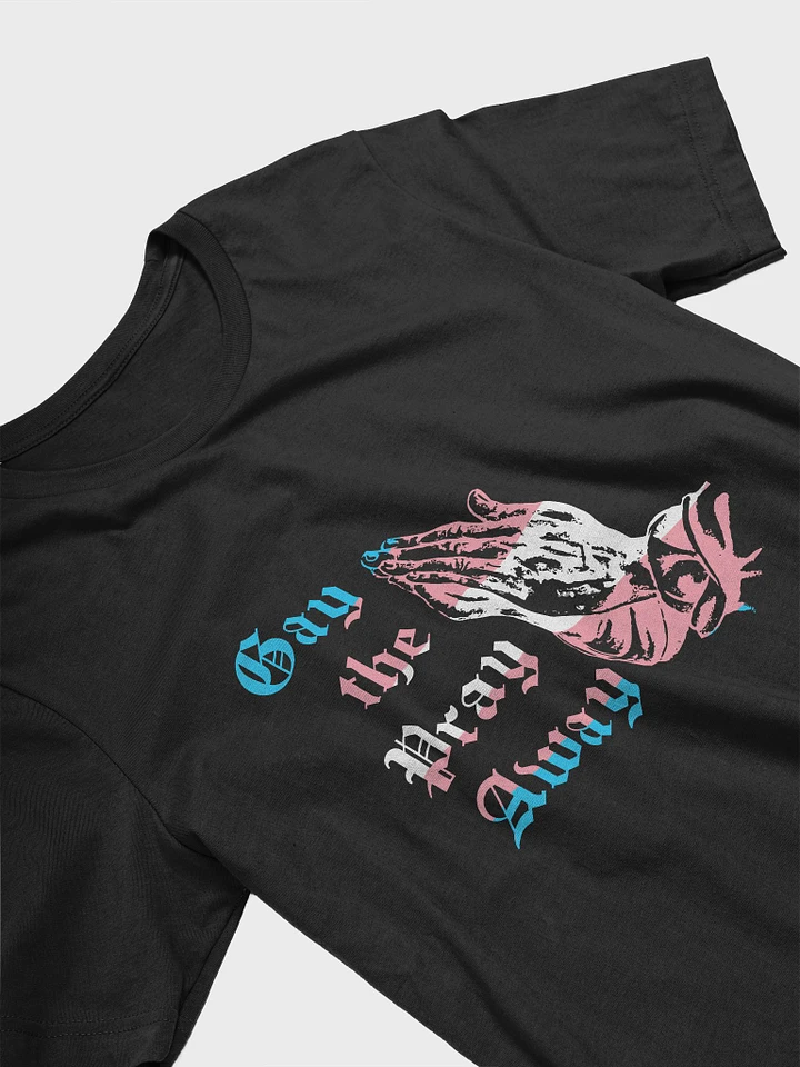 Gay the Pray Away Tee Trans product image (6)