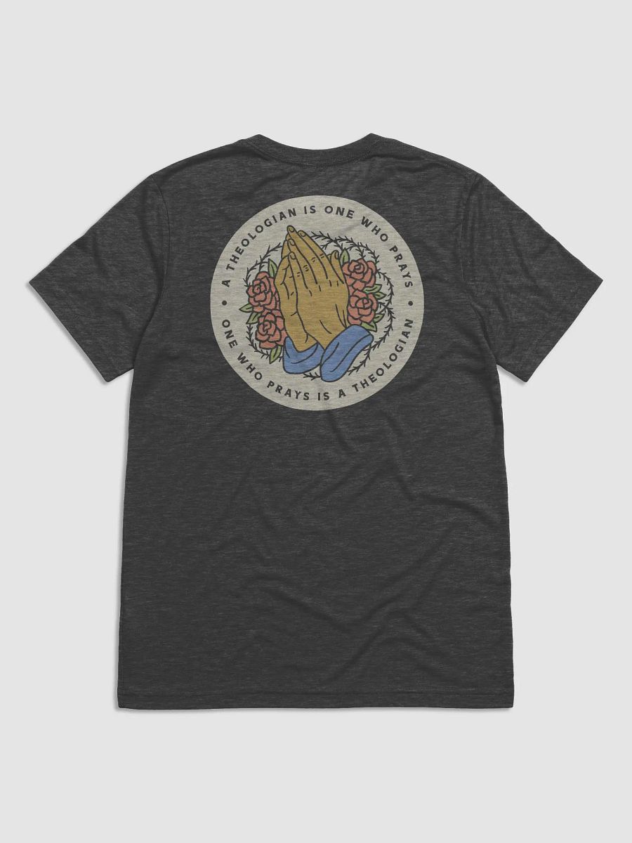 A theologian is one who prays t-shirt product image (4)