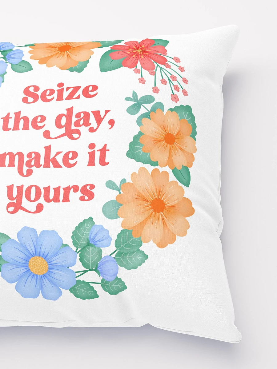 Seize the day make it yours - Motivational Pillow White product image (3)