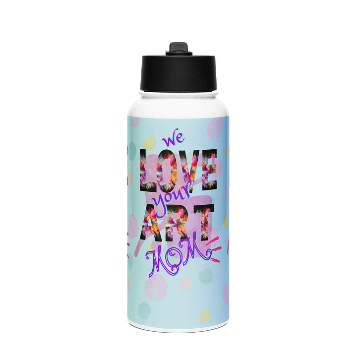 We love your Art stainles steel Water Bottle mothers day gift for Arty moms product image (1)