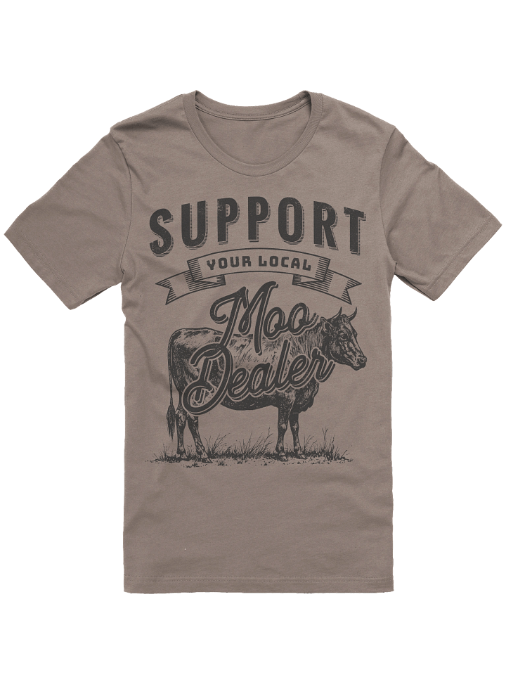 "Support Your Local Moo Dealer" Bella T-Shirt product image (16)