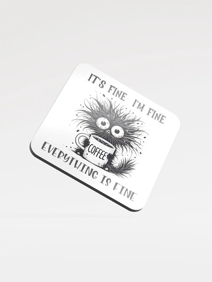 Whimsical Cat It's Fine I'm Fine Everything is Fine Coffee Lover's Coaster product image (2)