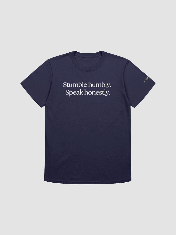 Stumble Humbly. Speak Honestly. T-Shirt product image (3)