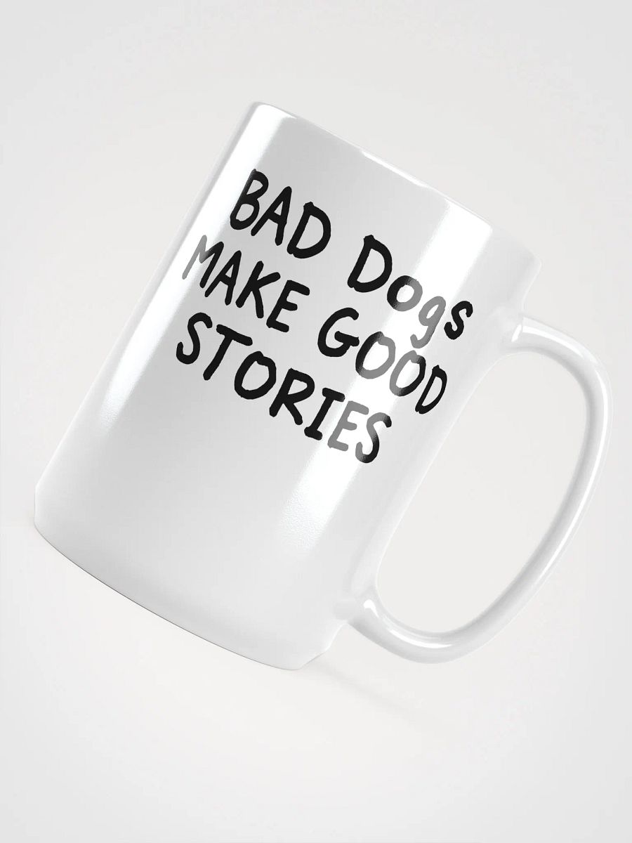 Bad dogs make good stories - mug product image (4)