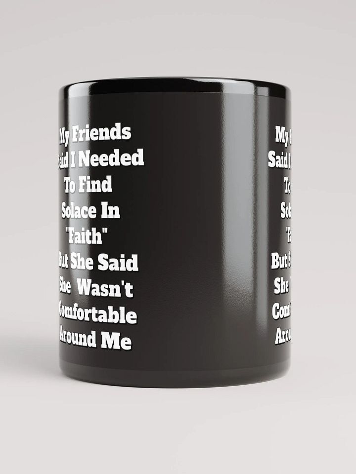 My Friends Said I Needed To FInd Solace In Faith - Funny Black Mug product image (1)
