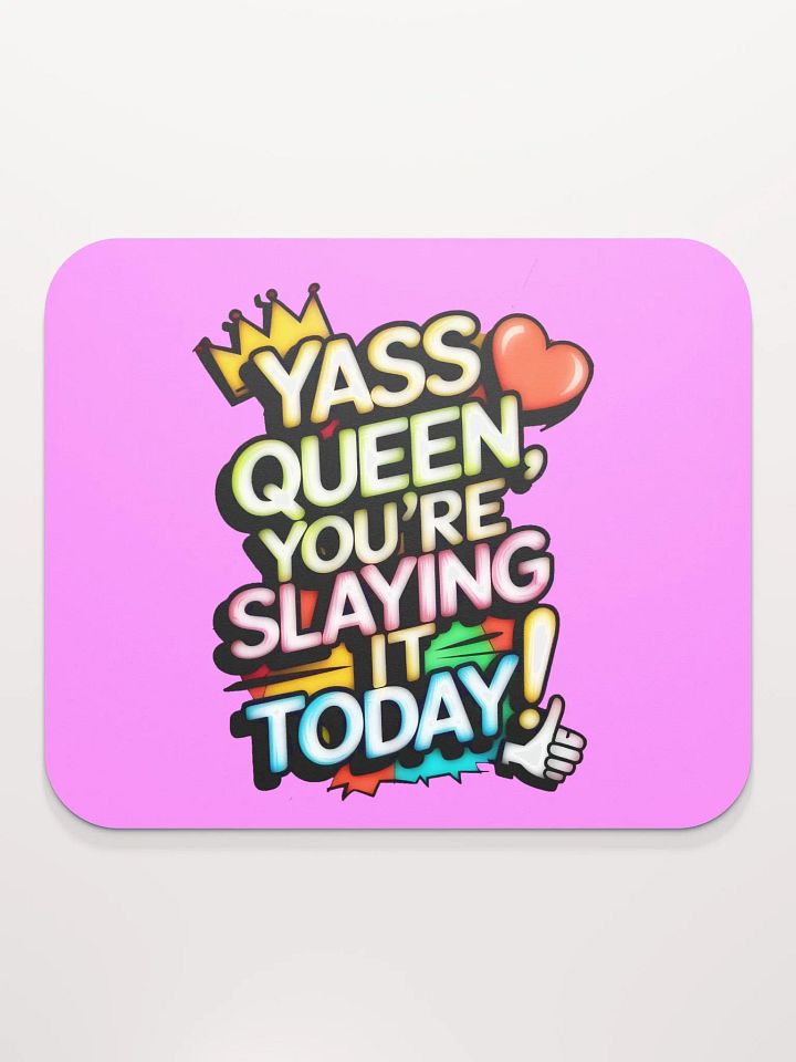 Yass Queen You're Slaying It Today! (H003) product image (2)
