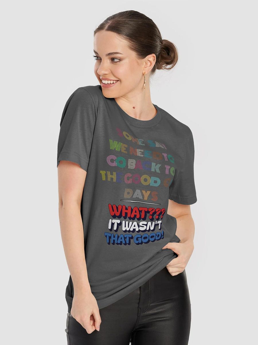 Some Say We Need To Go Back To The Good Old Days - Funny T-shirt product image (39)