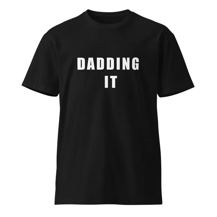 Dadding It Unisex Premium T-Shirt product image (1)