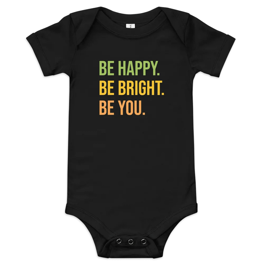 Be Happy. Be Bright. Be You. Baby Onesie product image (1)