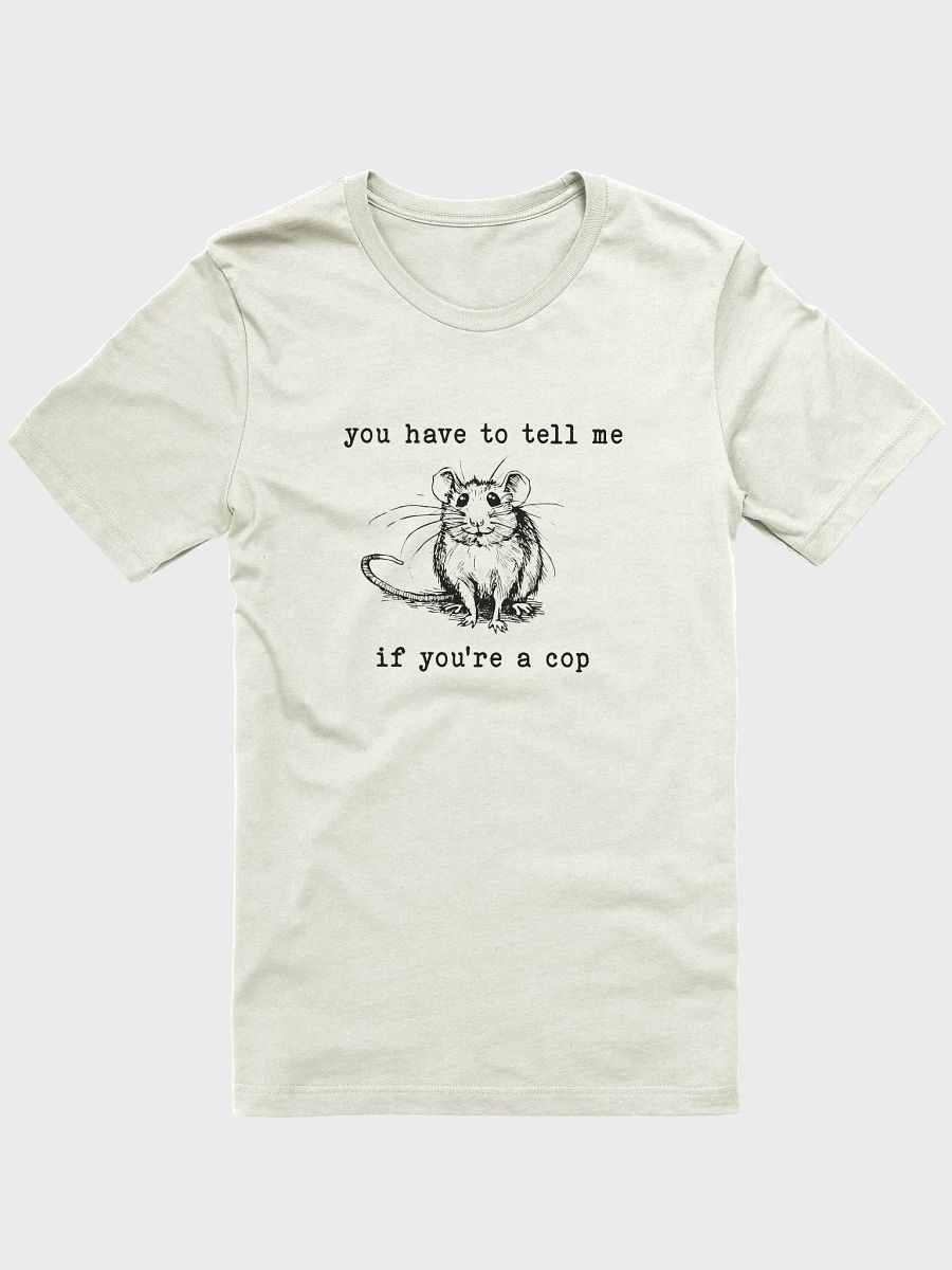 You have to tell me if you are a cop T-Shirt product image (1)