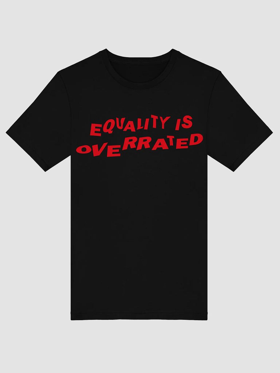 "Equality Is Overrated" Statement Tee - White Print Edition product image (1)
