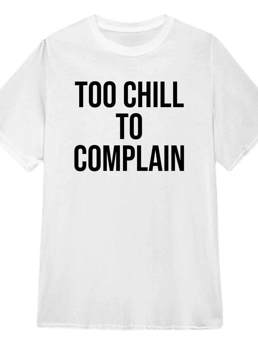 Too Chill to Complain T-Shirt product image (1)