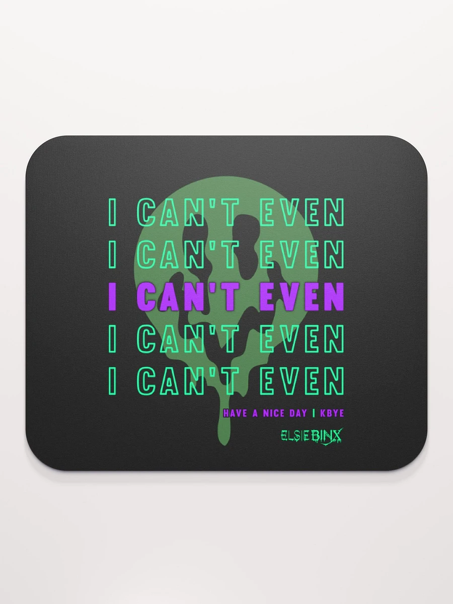 'I Can't Even' Mouse Pad (kbye) product image (3)