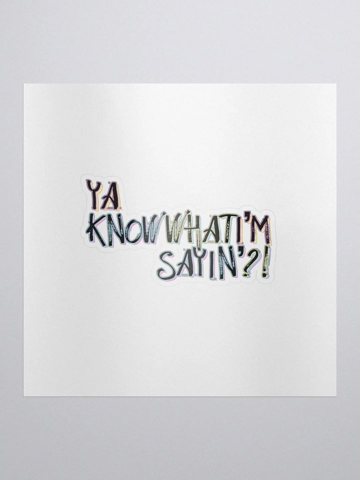yaknowwhati'msayin'? sticker product image (1)