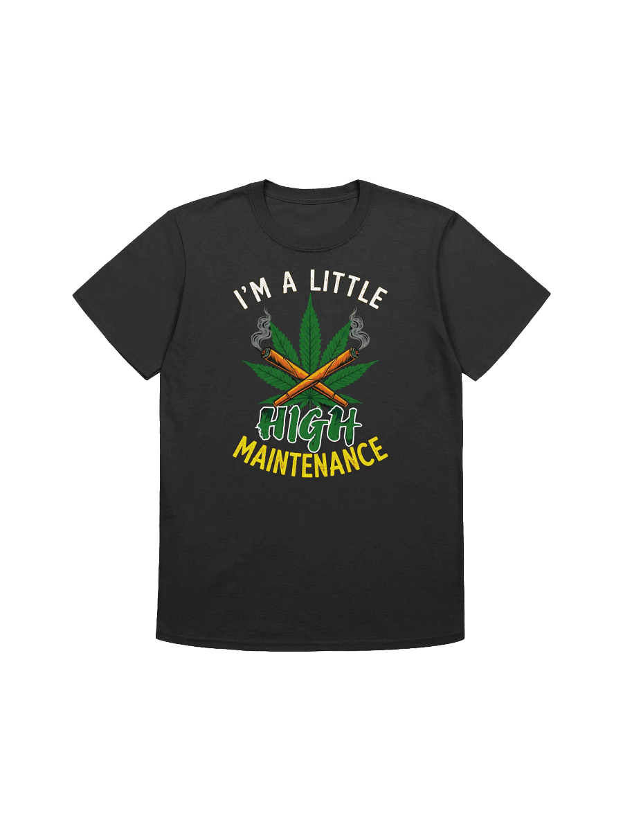 420 Weed-High Maintenance-A Funny Cannabis-Inspired T-Shirt product image (3)