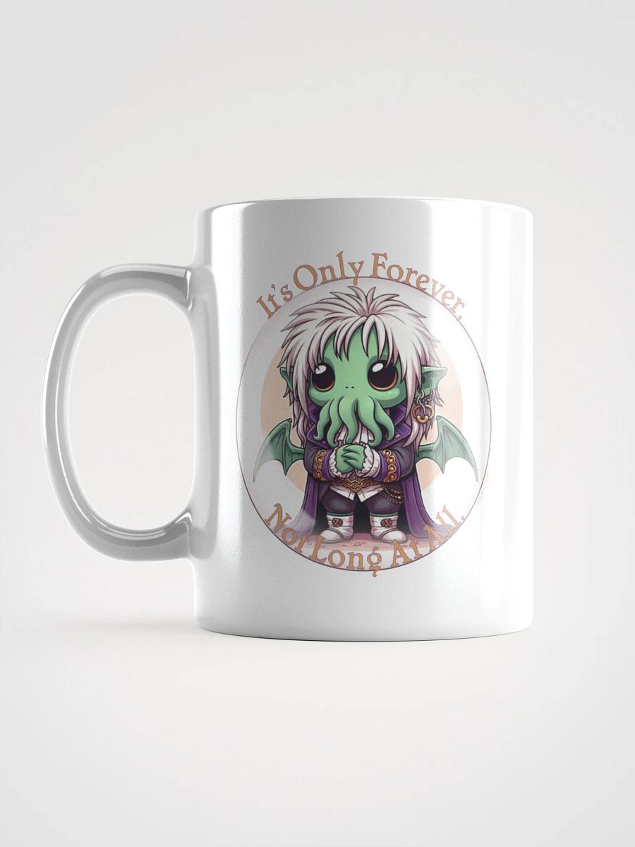 It's Only Forever, Not Long At All Mug product image (17)