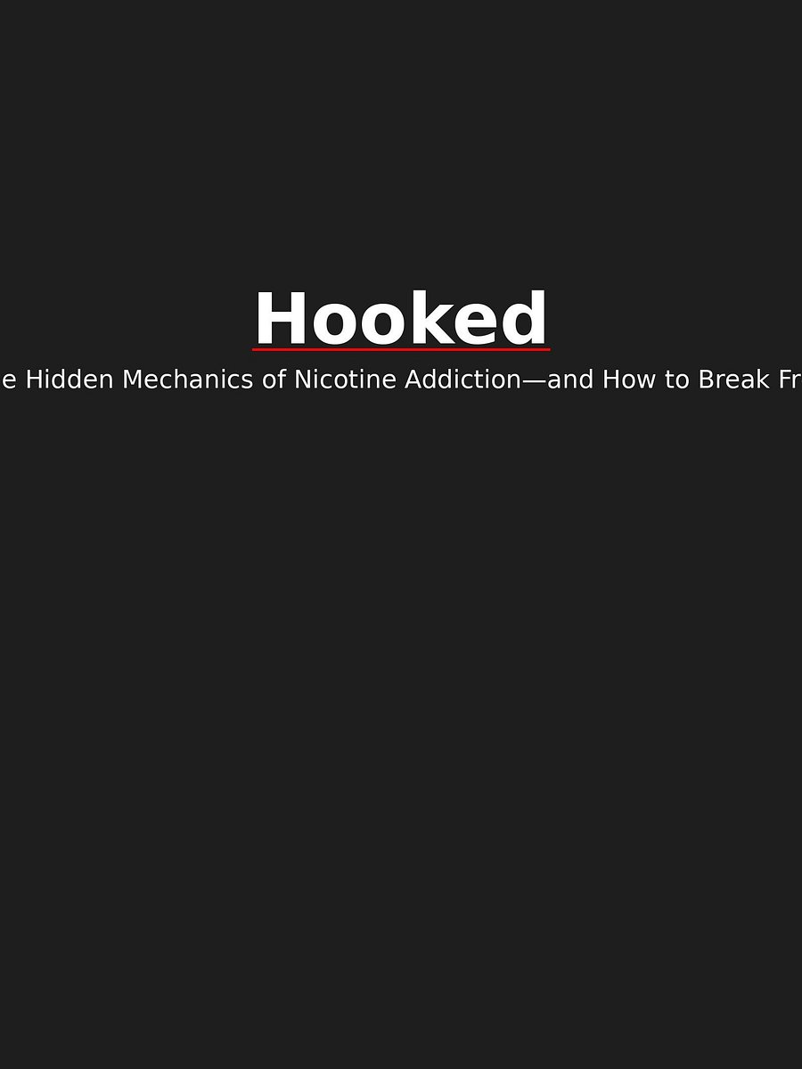 Hooked The Hidden Mechanics of Nicotine Addiction—and How to Break Free product image (1)