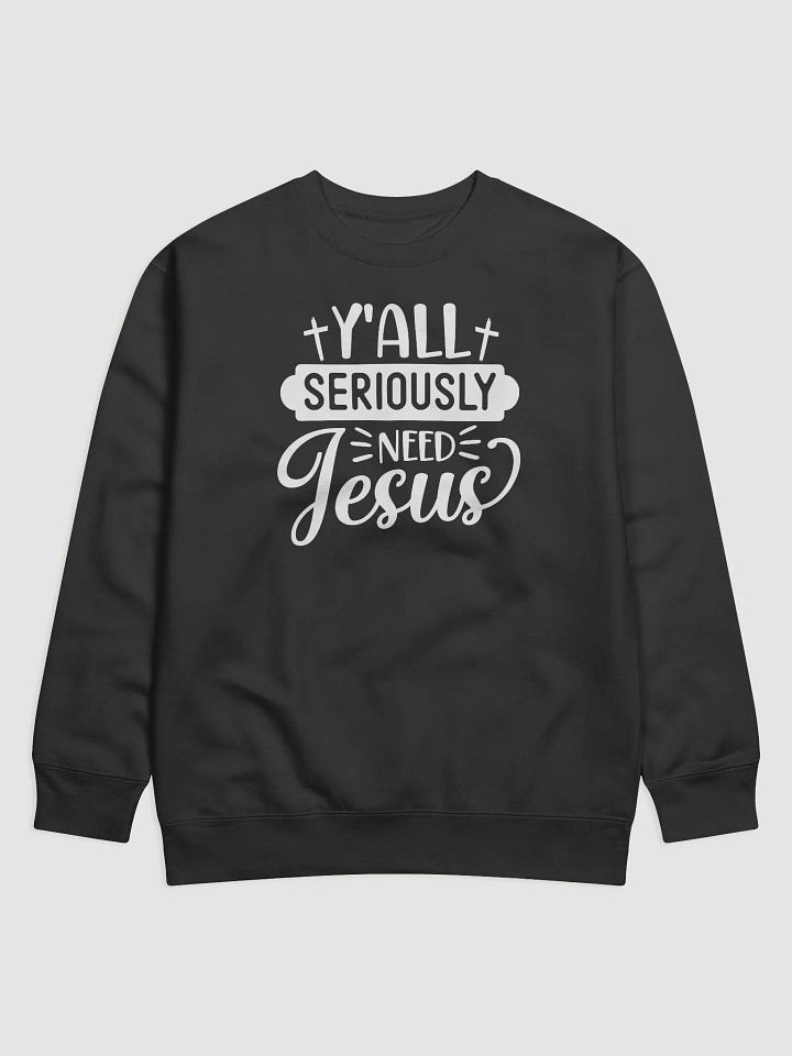 Y'all Seriously Need Jesus Hoodie product image (1)