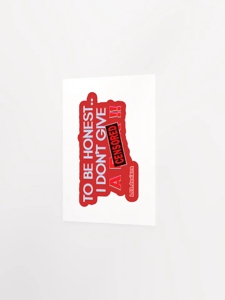 TO BE HONEST.. I DON'T GIVE A (censored)!! product image (2)
