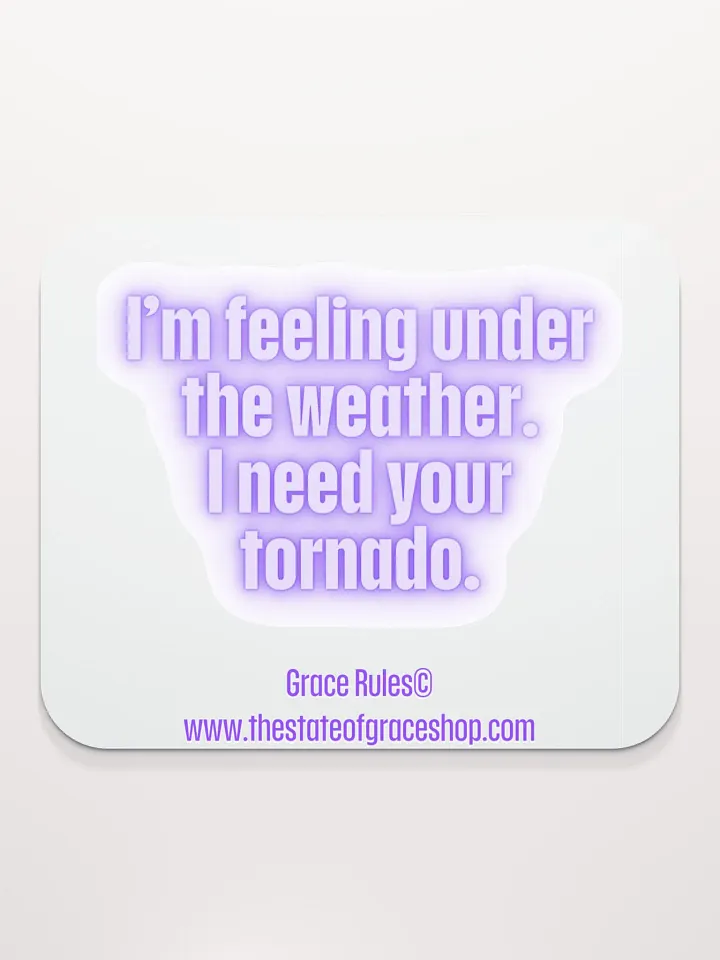 FUNNY DESK MATS 4 U “I’m feeling under the weather. I need your tornado.” product image (2)