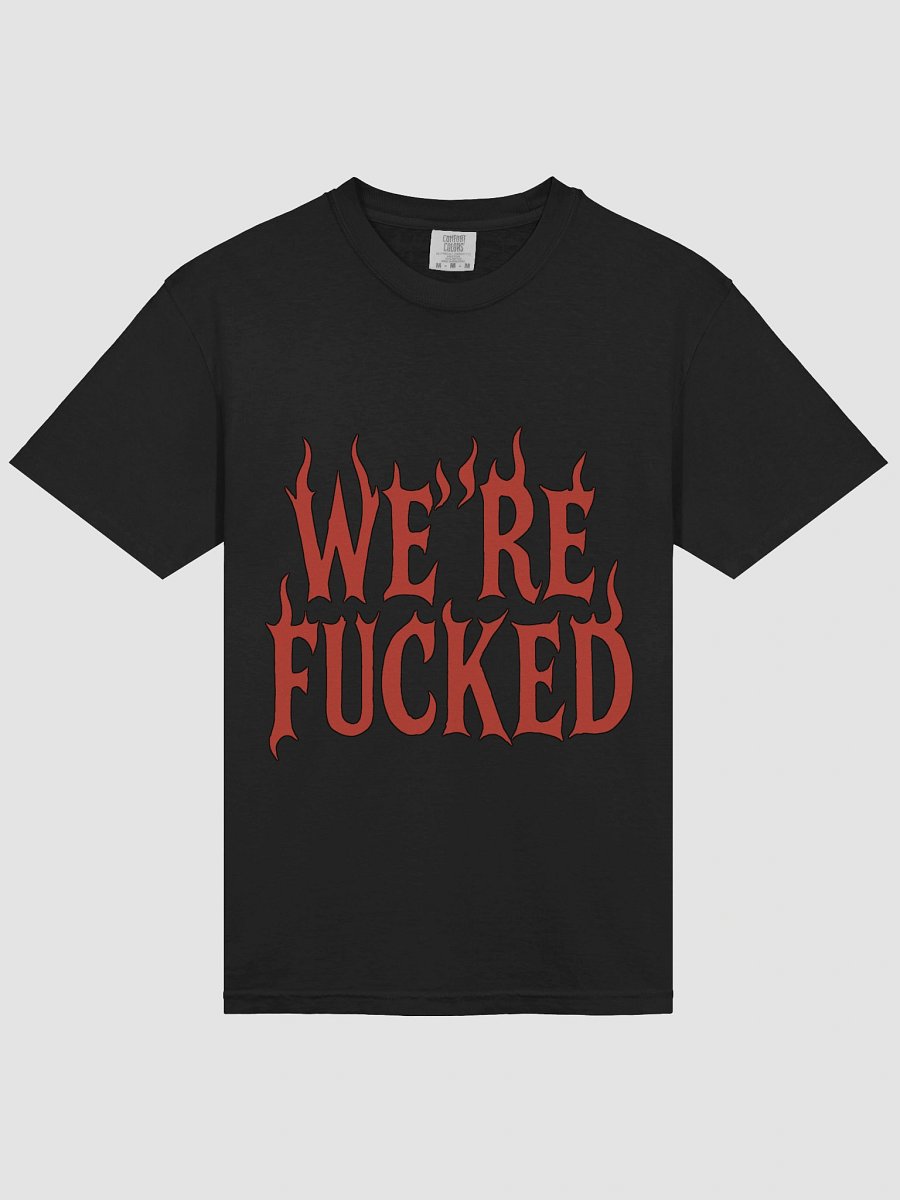 We’re Fucked T-Shirt – Existential Crisis Streetwear product image (3)