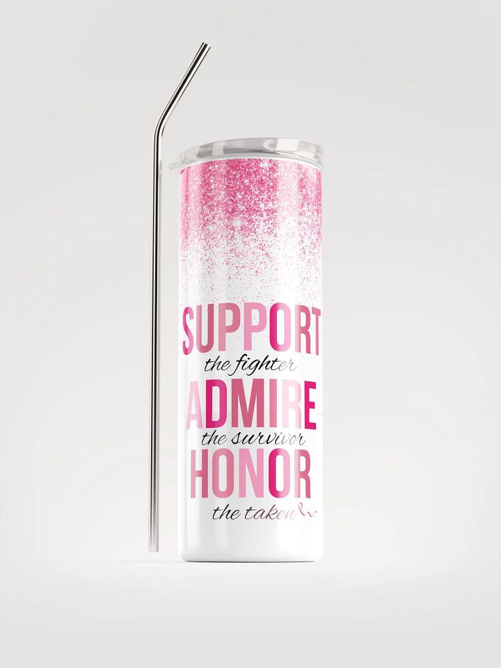 SUPPORT. ADMIRE. HONOR. Awareness Tumbler product image (1)