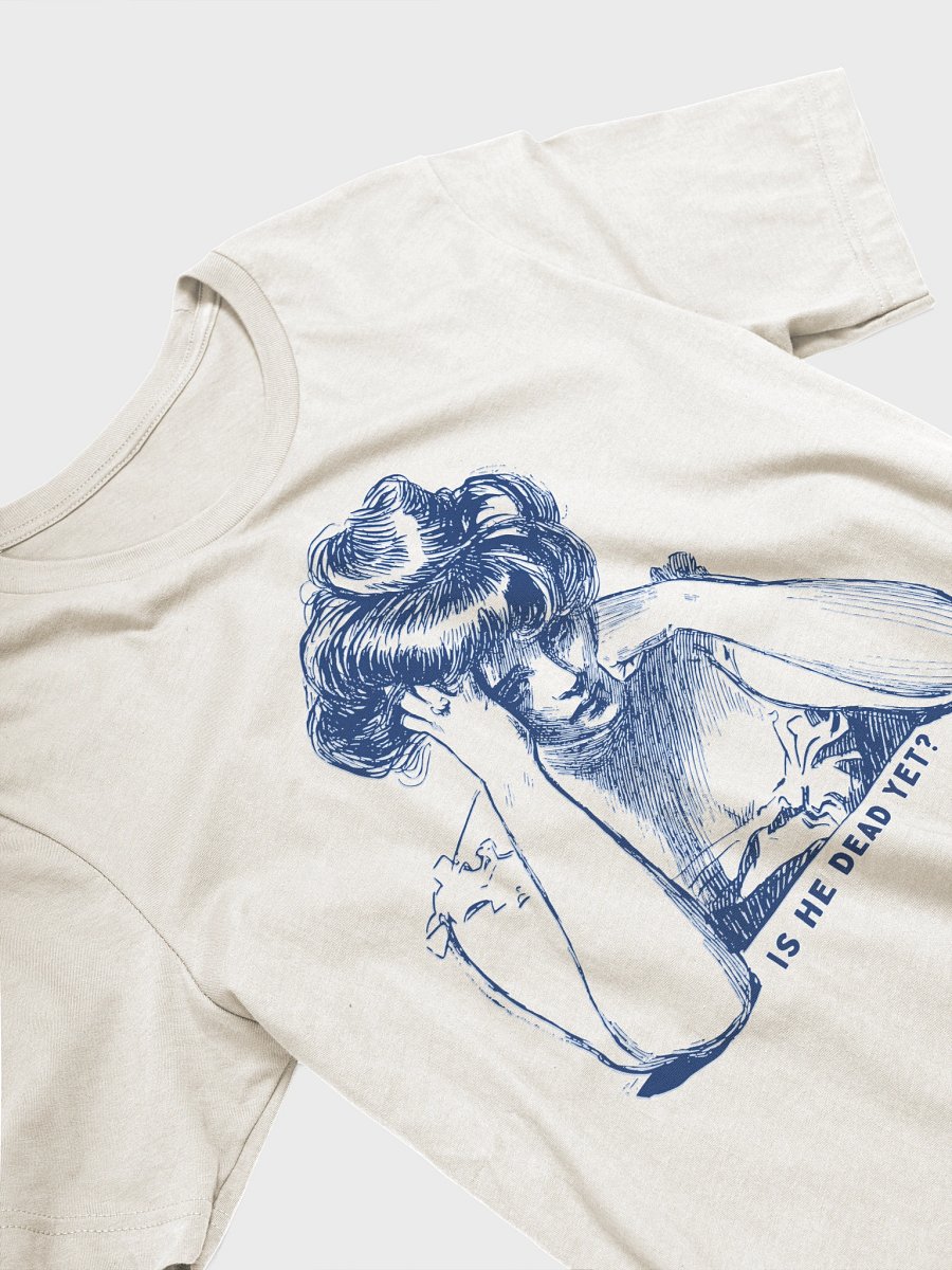 Is He Dead Yet? T-Shirt - Being Liberal product image (2)