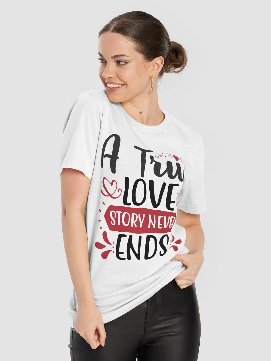 A True Love Story Never Ends T-Shirt (Black Text) product image (9)