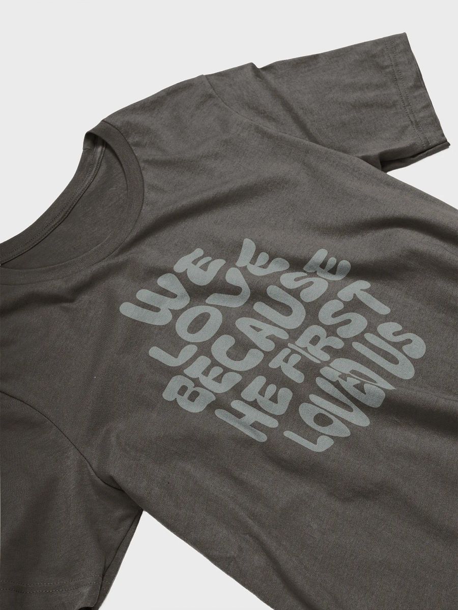 We Love Because He First Loved Us T-Shirt product image (18)