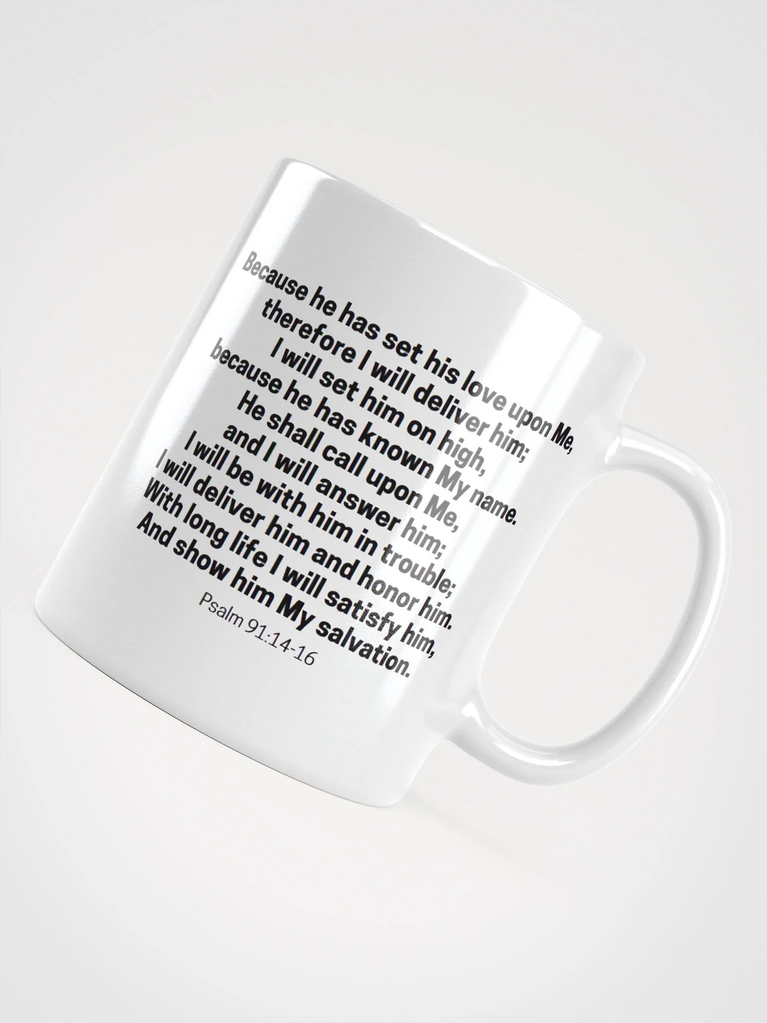Because He Has Set His Love Upon Me Therefore I Will Deliver Him Psalm 91:14-16 White Glossy Mug 11/15/20oz product image (4)
