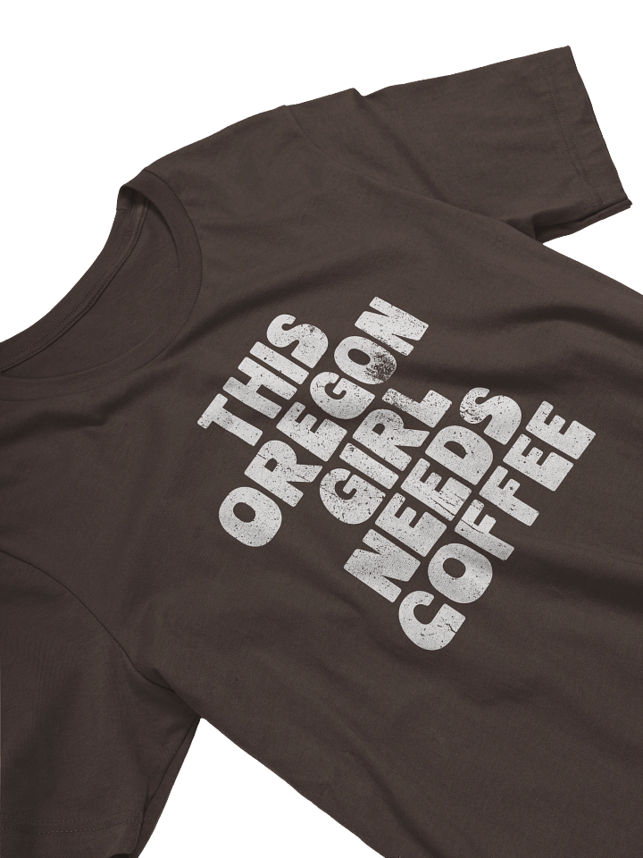 THIS OREGON GIRL NEEDS COFFEE T-SHIRT product image (2)