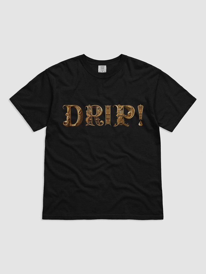 DRIP! - The Best T-shirt EVER! With a larger logo! product image (1)