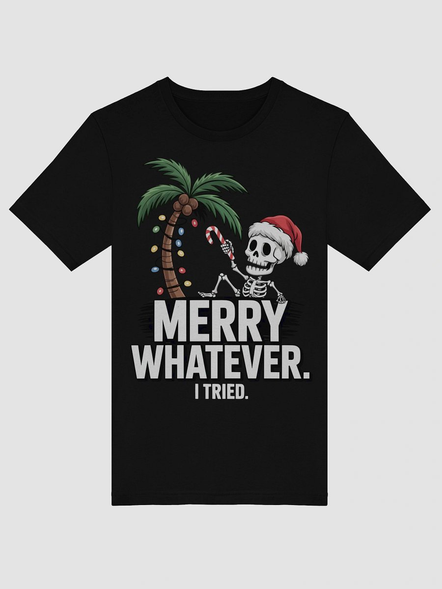 Merry Whatever Skeleton T-Shirt product image (5)