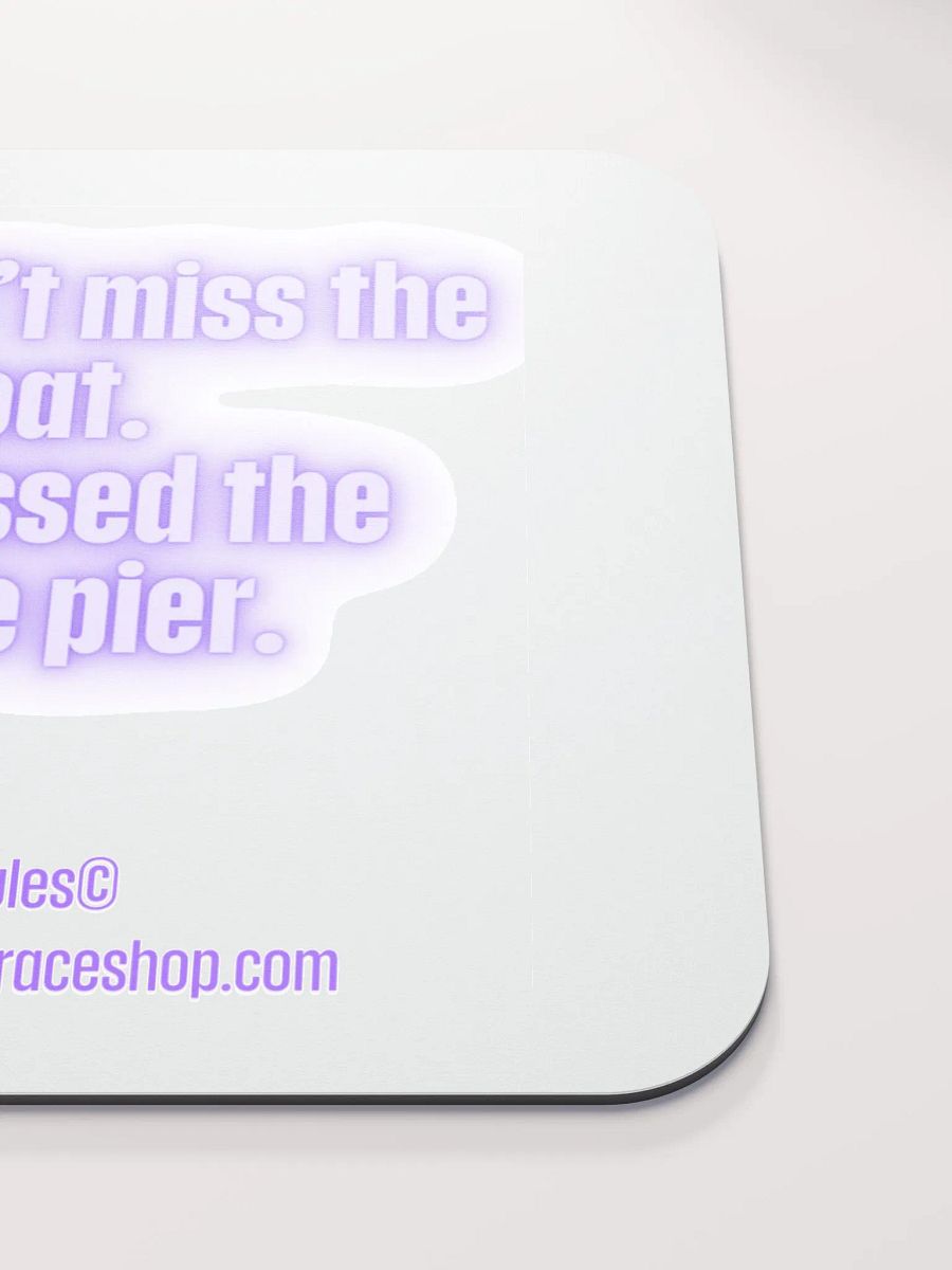 FUNNY DESK MATS 4 U “You didn’t miss the boat. You missed the whole pier.” product image (5)