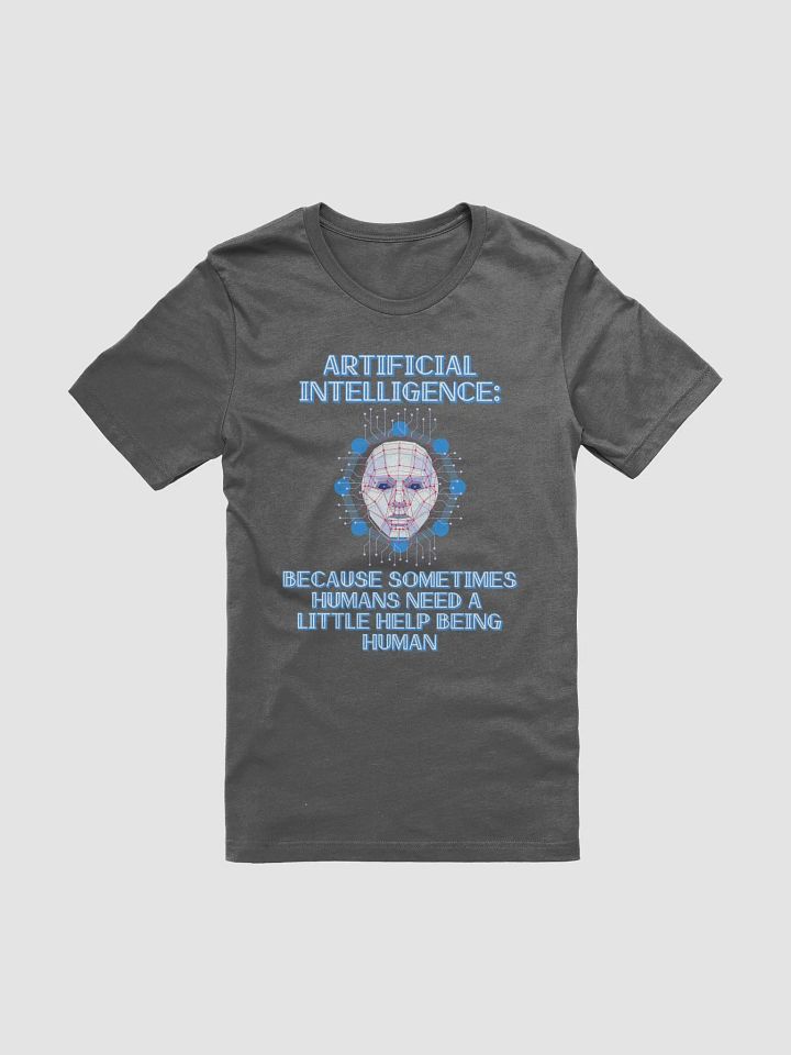 AI - Sometimes Humans Need Help Being Human T-shirt product image (2)