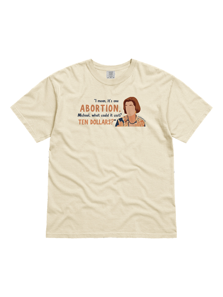 "It's One Abortion, Michael..." (100% Cotton) product image (1)
