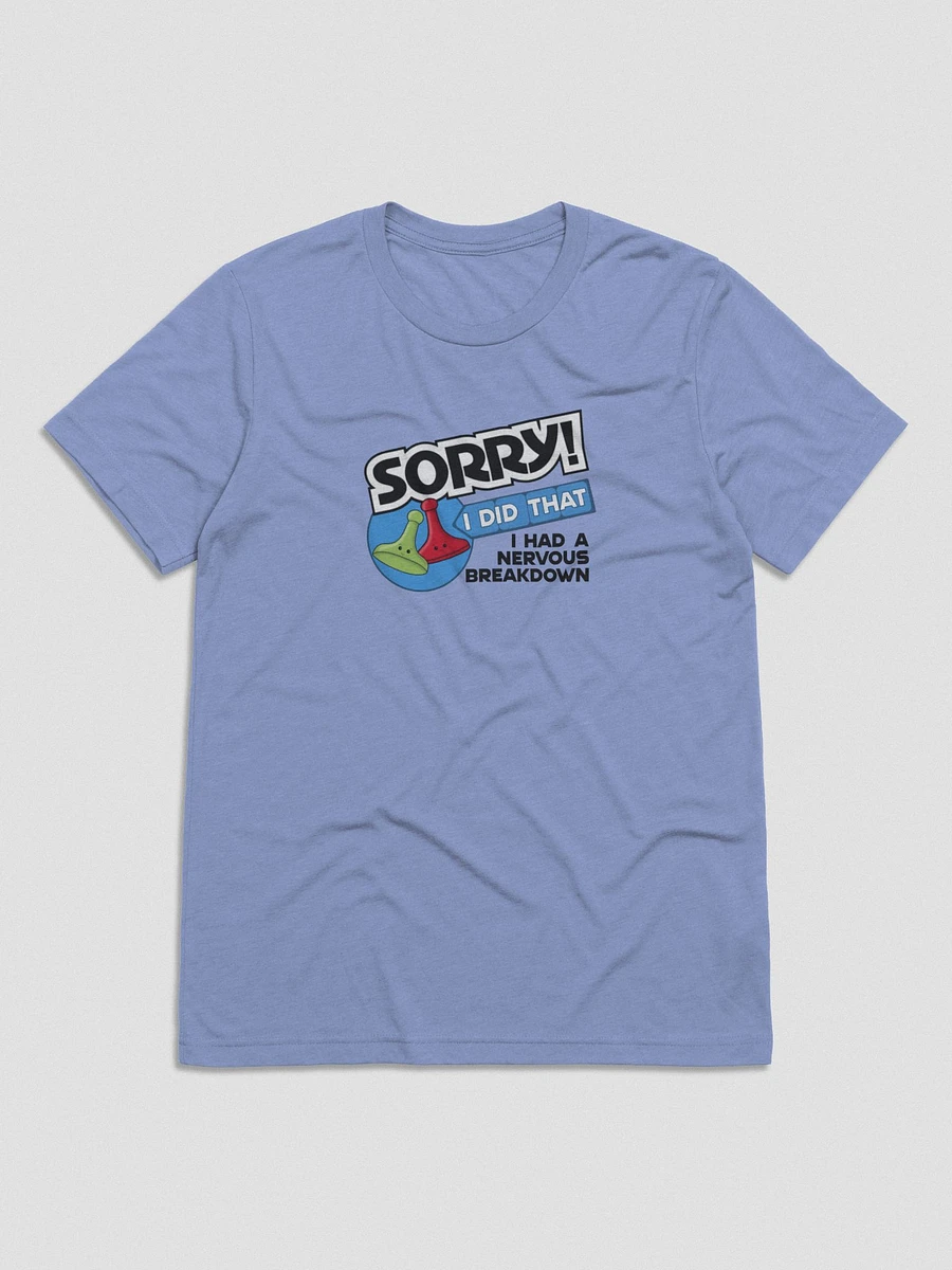 Sorry I Had a Nervous Breakdown Tee product image (3)