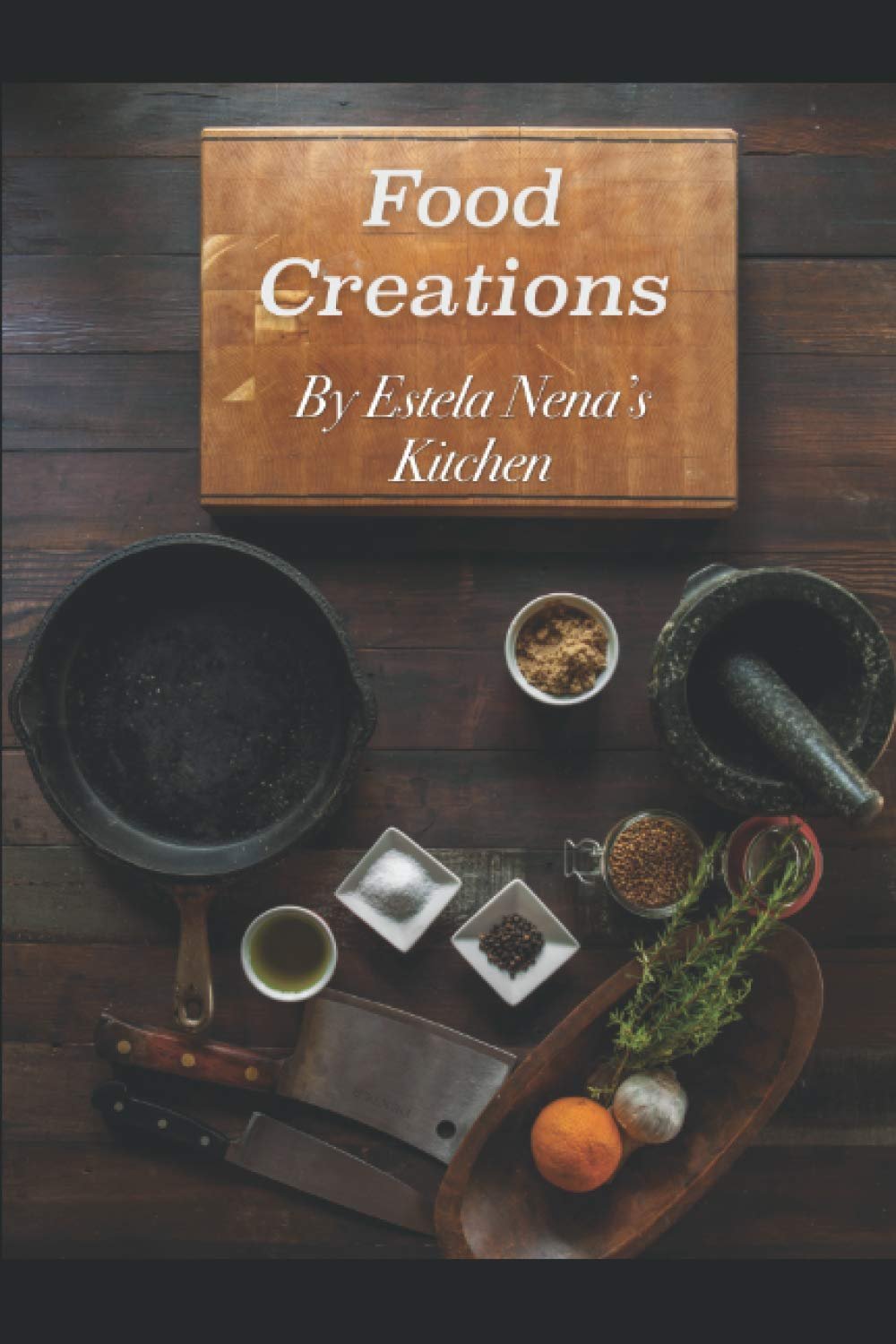 Food Creations by Estela Nena's Kitchen Paperback product image (1)