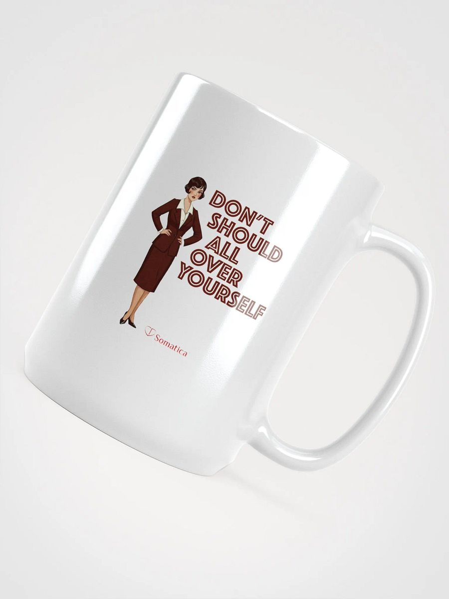 Don’t Should All Over Yourself mug product image (4)