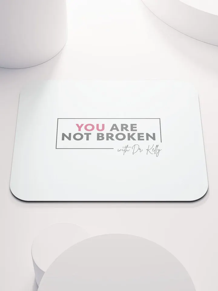 You Are Not Broken Mousepad product image (1)