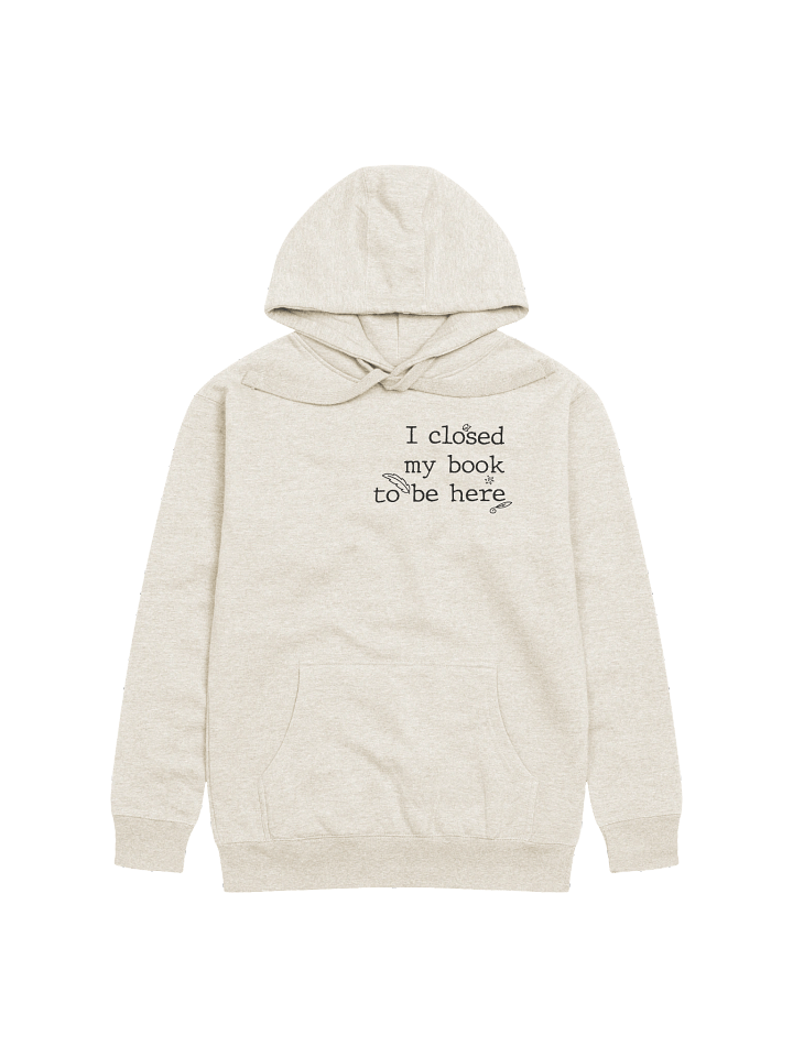 I Closed My Book Hoodie! product image (9)