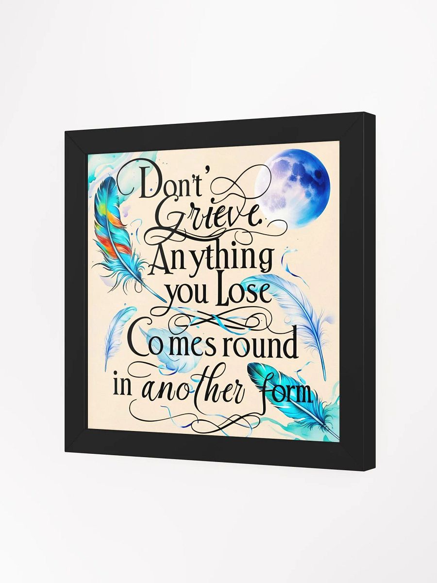 Don't grieve. Anything you lose comes round in another form - Framed High-Quality Matte Poster product image (17)
