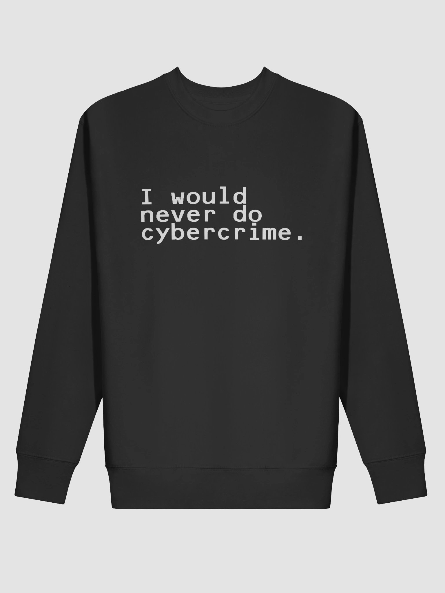 i would never do cybercrime black sweatshirt product image (2)