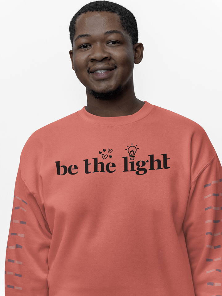 Be the Light Inspirational Comfort Premium Sweatshirt. product image (1)