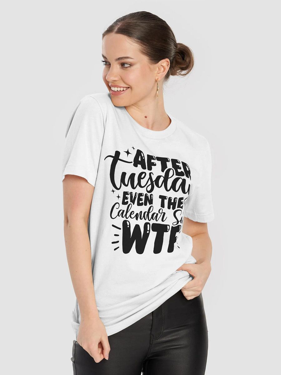 After Tuesday Even The Calendar Says WTF Women White T-Shirt product image (6)