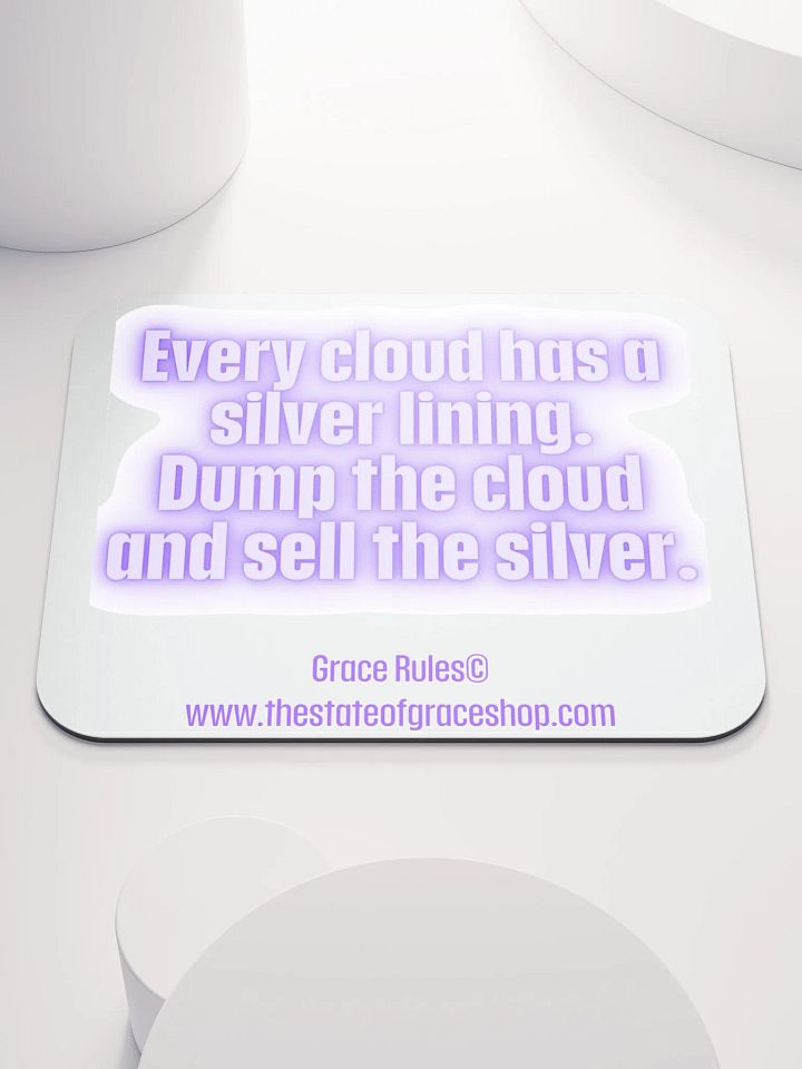 FUNNY DESK MATS 4 U “Every cloud has a silver lining. Dump the cloud. Sell the silver.” product image (1)