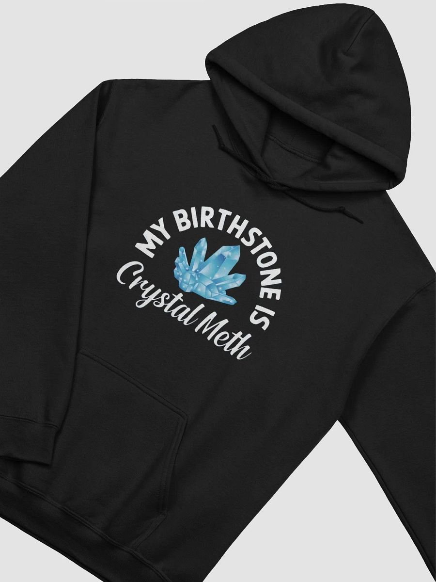 My Birthstone Is Crystal Meth Hoodie product image (2)
