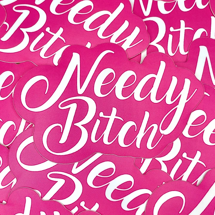 Needy Bitch- Sticker product image (1)